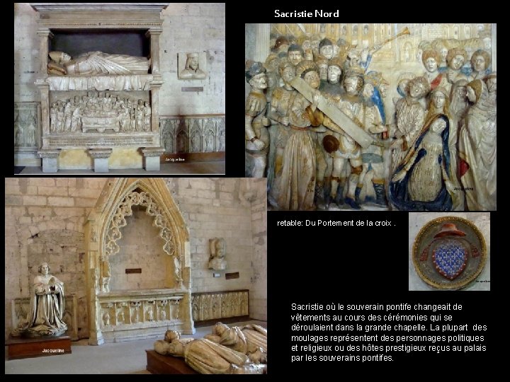 Sacristie Nord retable: Du Portement de la croix. les gisants d’Anne d’Auvergne et de