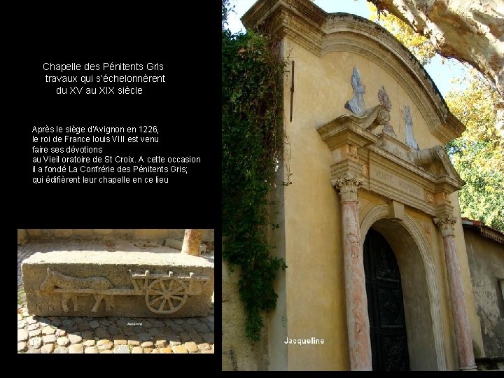 Chapelle des Pénitents Gris travaux qui s’échelonnèrent du XV au XIX siècle Après le