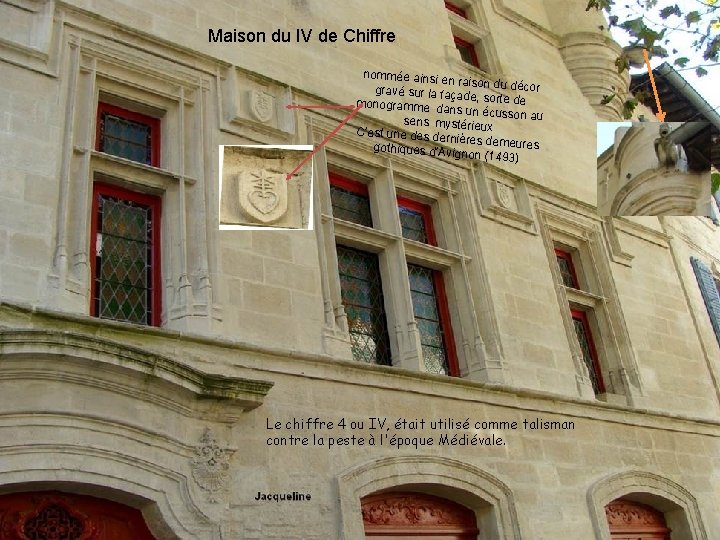 Maison du IV de Chiffre nommée ainsi e n raison du déco r gravé