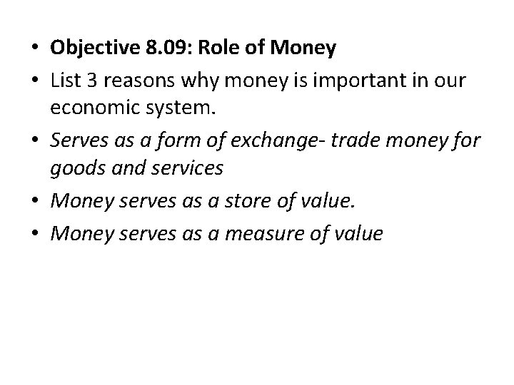  • Objective 8. 09: Role of Money • List 3 reasons why money