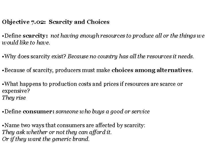 Objective 7. 02: Scarcity and Choices • Define scarcity: not having enough resources to