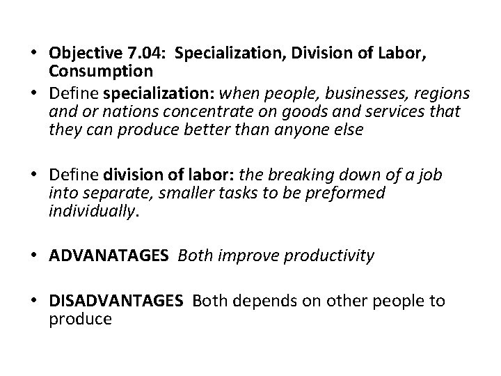  • Objective 7. 04: Specialization, Division of Labor, Consumption • Define specialization: when