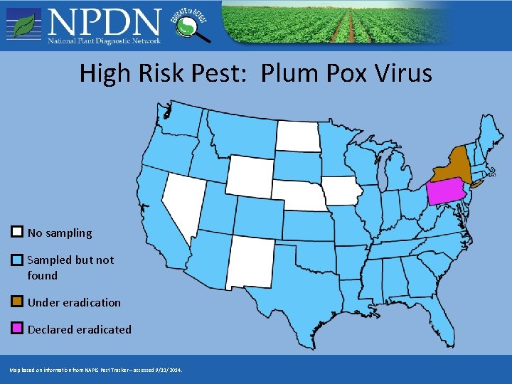High Risk Pest: Plum Pox Virus No sampling Sampled but not found Under eradication High Risk Pest: Plum Pox Virus No sampling Sampled but not found Under eradication