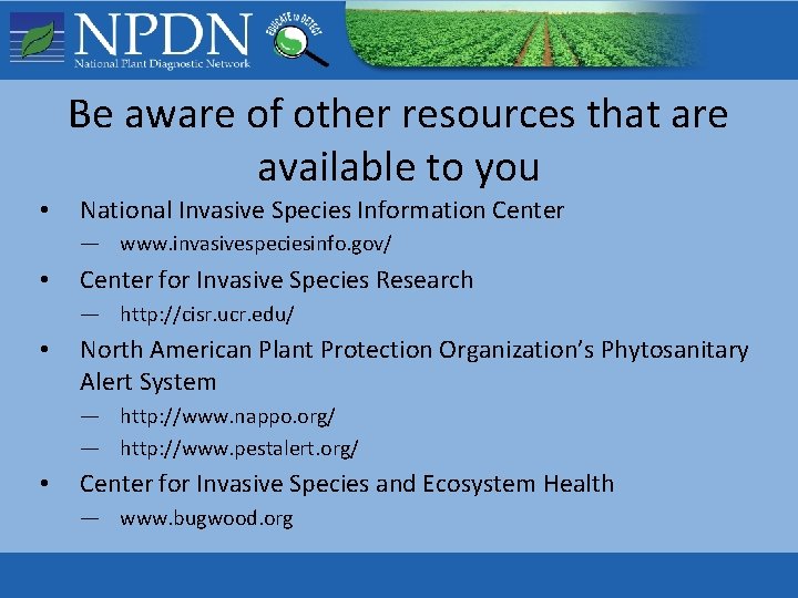 Be aware of other resources that are available to you • National Invasive Species Be aware of other resources that are available to you • National Invasive Species