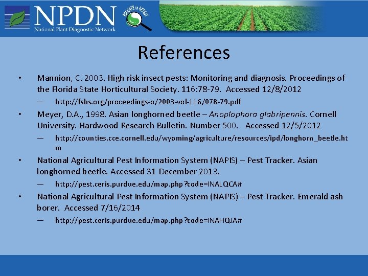 References • Mannion, C. 2003. High risk insect pests: Monitoring and diagnosis. Proceedings of References • Mannion, C. 2003. High risk insect pests: Monitoring and diagnosis. Proceedings of
