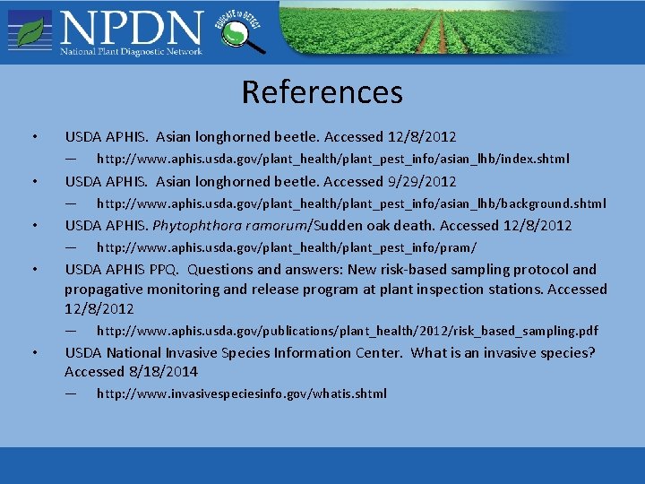 References • USDA APHIS. Asian longhorned beetle. Accessed 12/8/2012 — • USDA APHIS. Asian References • USDA APHIS. Asian longhorned beetle. Accessed 12/8/2012 — • USDA APHIS. Asian