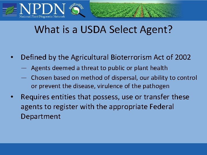 What is a USDA Select Agent? • Defined by the Agricultural Bioterrorism Act of What is a USDA Select Agent? • Defined by the Agricultural Bioterrorism Act of