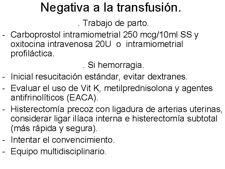 Negativa a la transfusión. - - . Trabajo de parto. Carboprostol intramiometrial 250 mcg/10