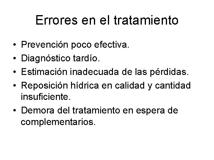 Errores en el tratamiento • • Prevención poco efectiva. Diagnóstico tardío. Estimación inadecuada de