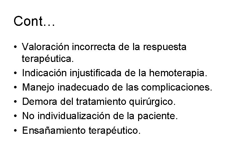 Cont… • Valoración incorrecta de la respuesta terapéutica. • Indicación injustificada de la hemoterapia.