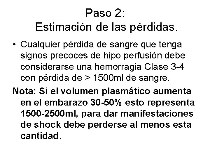 Paso 2: Estimación de las pérdidas. • Cualquier pérdida de sangre que tenga signos