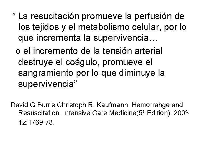 “ La resucitación promueve la perfusión de los tejidos y el metabolismo celular, por