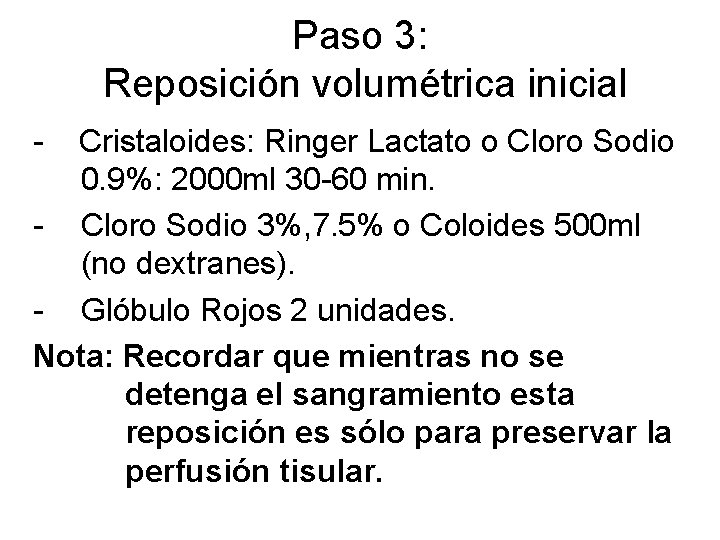 Paso 3: Reposición volumétrica inicial - Cristaloides: Ringer Lactato o Cloro Sodio 0. 9%: