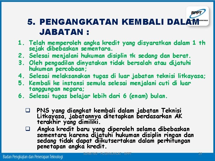 5. PENGANGKATAN KEMBALI DALAM JABATAN : 1. Telah memperoleh angka kredit yang disyaratkan dalam