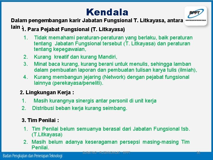 Kendala Dalam pengembangan karir Jabatan Fungsional T. Litkayasa, antara lain : 1. Para Pejabat