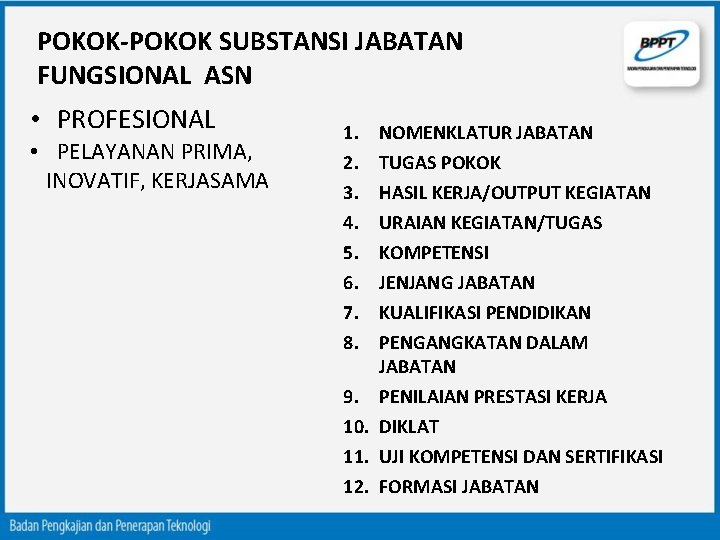 POKOK-POKOK SUBSTANSI JABATAN FUNGSIONAL ASN • PROFESIONAL • PELAYANAN PRIMA, INOVATIF, KERJASAMA 1. 2.