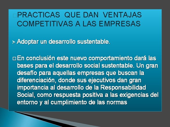 �PRACTICAS QUE DAN VENTAJAS COMPETITIVAS A LAS EMPRESAS Ø Adoptar � En un desarrollo �PRACTICAS QUE DAN VENTAJAS COMPETITIVAS A LAS EMPRESAS Ø Adoptar � En un desarrollo