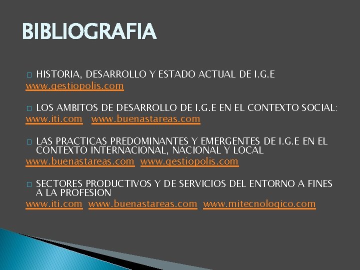 BIBLIOGRAFIA HISTORIA, DESARROLLO Y ESTADO ACTUAL DE I. G. E www. gestiopolis. com � BIBLIOGRAFIA HISTORIA, DESARROLLO Y ESTADO ACTUAL DE I. G. E www. gestiopolis. com �