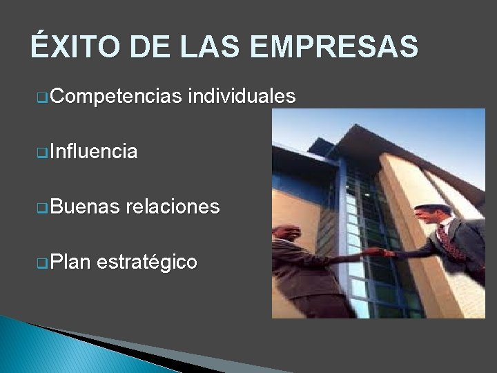 ÉXITO DE LAS EMPRESAS q Competencias individuales q Influencia q Buenas q Plan relaciones ÉXITO DE LAS EMPRESAS q Competencias individuales q Influencia q Buenas q Plan relaciones