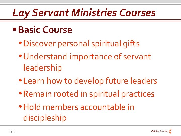 Lay Servant Ministries Courses § Basic Course • Discover personal spiritual gifts • Understand