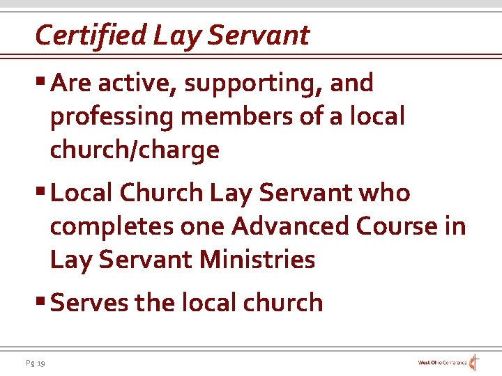 Certified Lay Servant § Are active, supporting, and professing members of a local church/charge