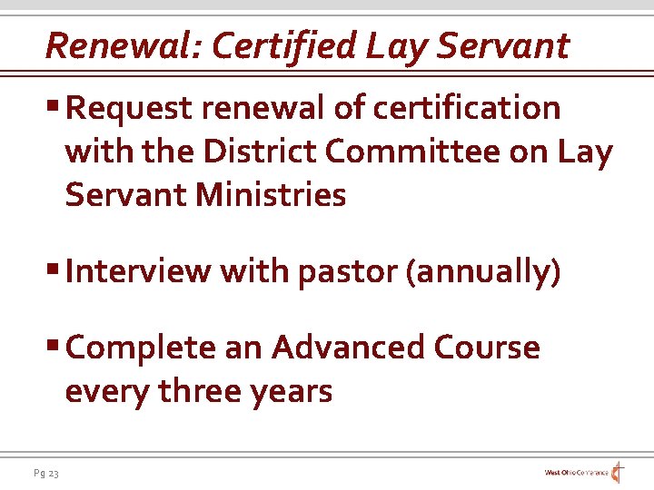 Renewal: Certified Lay Servant § Request renewal of certification with the District Committee on