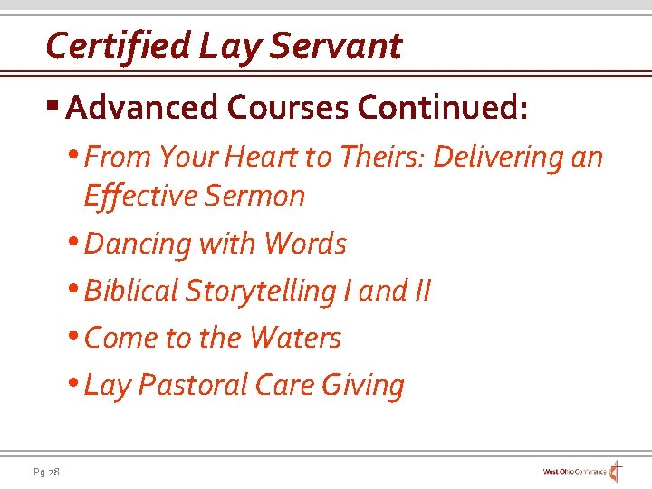 Certified Lay Servant § Advanced Courses Continued: • From Your Heart to Theirs: Delivering