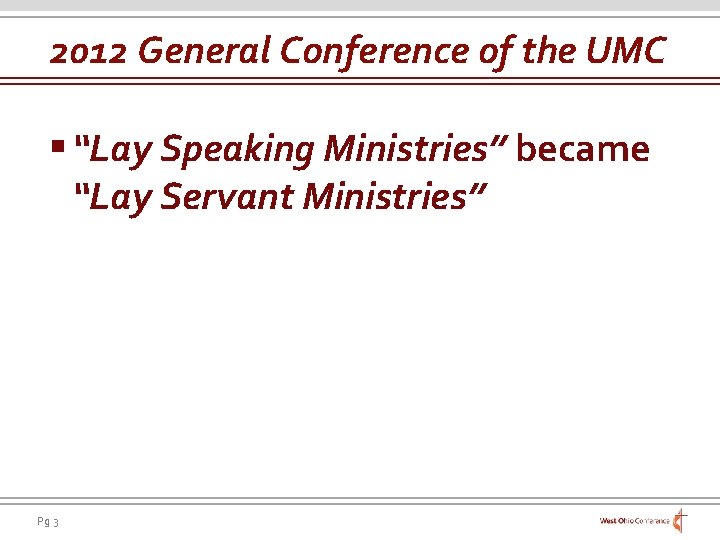 2012 General Conference of the UMC § “Lay Speaking Ministries” became “Lay Servant Ministries”