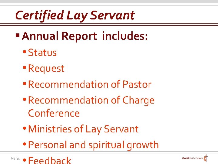 Certified Lay Servant § Annual Report includes: • Status • Request • Recommendation of