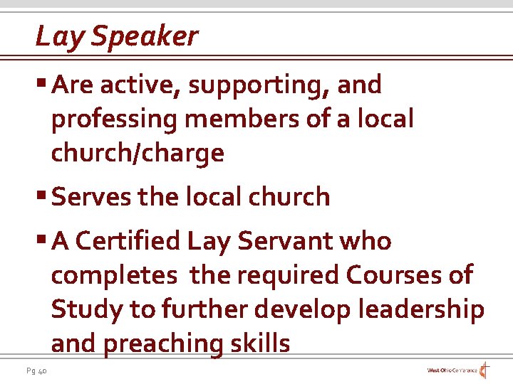 Lay Speaker § Are active, supporting, and professing members of a local church/charge §