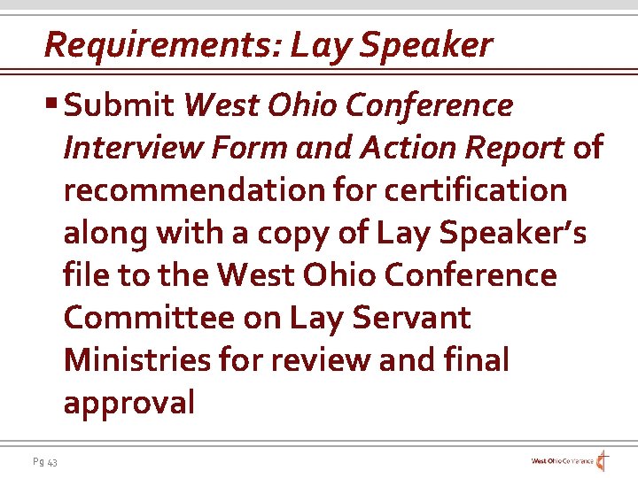 Requirements: Lay Speaker § Submit West Ohio Conference Interview Form and Action Report of