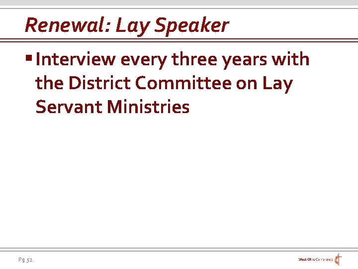 Renewal: Lay Speaker § Interview every three years with the District Committee on Lay