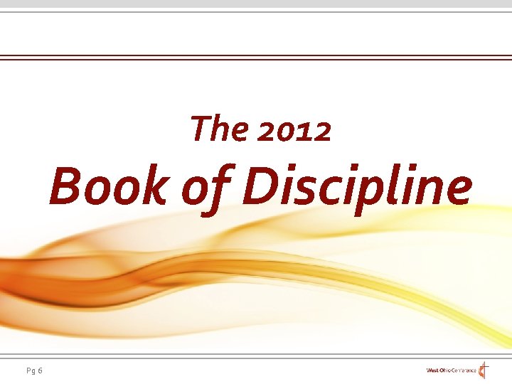 The 2012 Book of Discipline Pg 6 