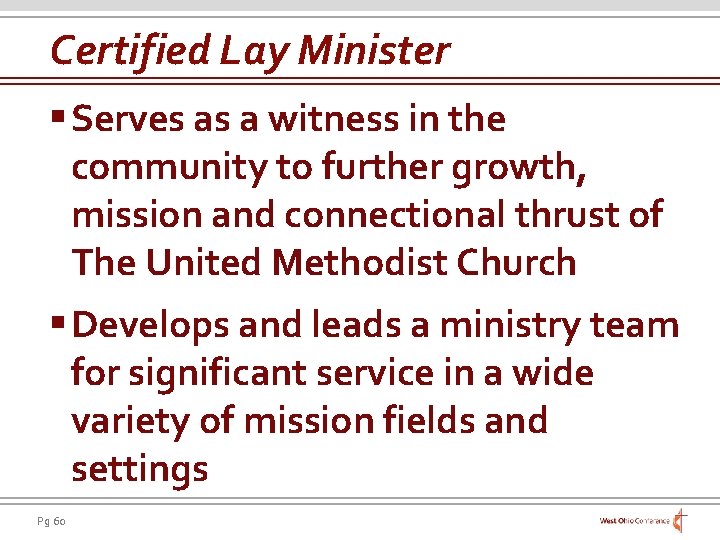 Certified Lay Minister § Serves as a witness in the community to further growth,