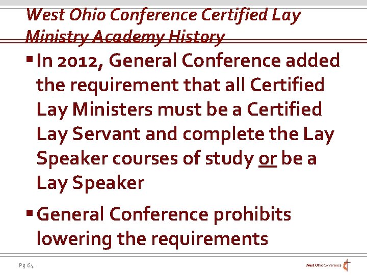 West Ohio Conference Certified Lay Ministry Academy History § In 2012, General Conference added