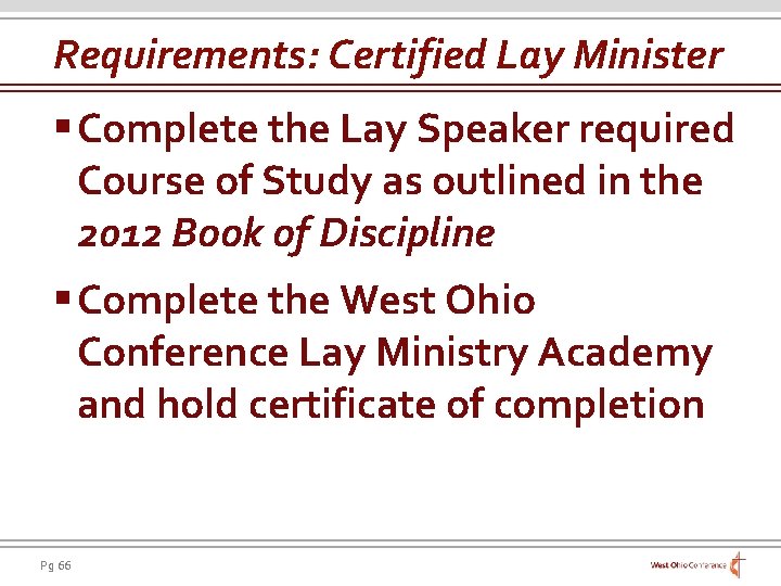 Requirements: Certified Lay Minister § Complete the Lay Speaker required Course of Study as