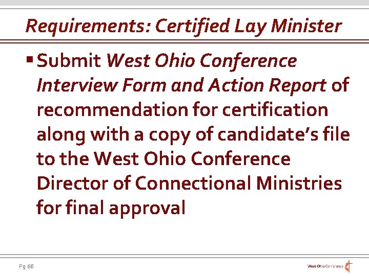 Requirements: Certified Lay Minister § Submit West Ohio Conference Interview Form and Action Report