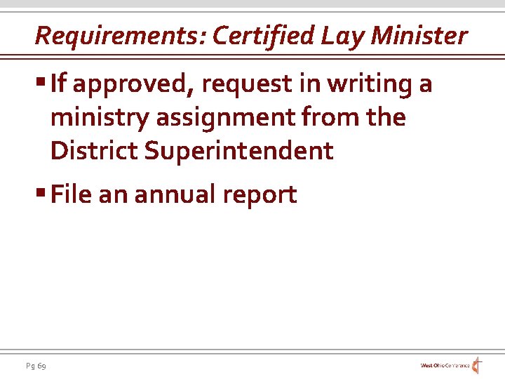 Requirements: Certified Lay Minister § If approved, request in writing a ministry assignment from