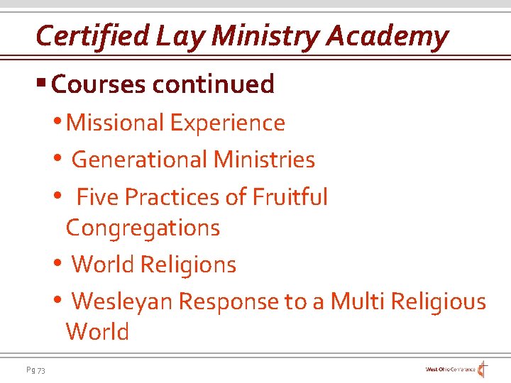 Certified Lay Ministry Academy § Courses continued • Missional Experience • Generational Ministries •