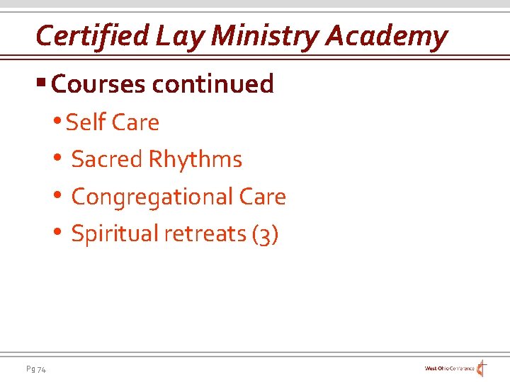 Certified Lay Ministry Academy § Courses continued • Self Care • Sacred Rhythms •