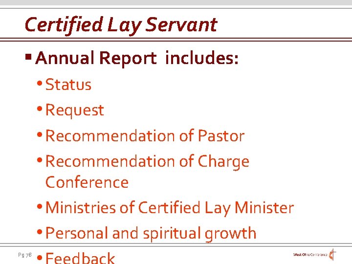 Certified Lay Servant § Annual Report includes: • Status • Request • Recommendation of