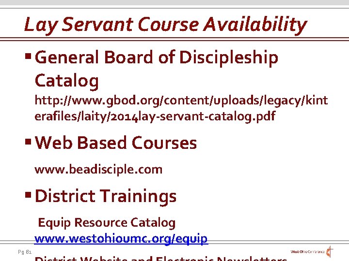 Lay Servant Course Availability § General Board of Discipleship Catalog http: //www. gbod. org/content/uploads/legacy/kint