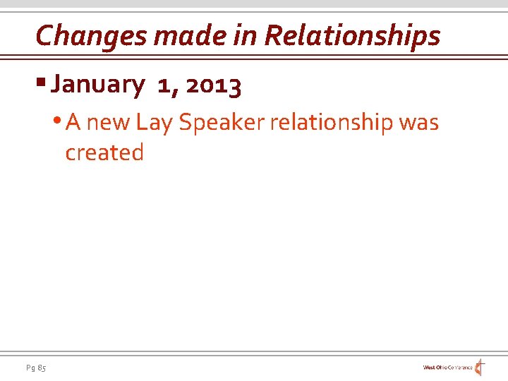 Changes made in Relationships § January 1, 2013 • A new Lay Speaker relationship