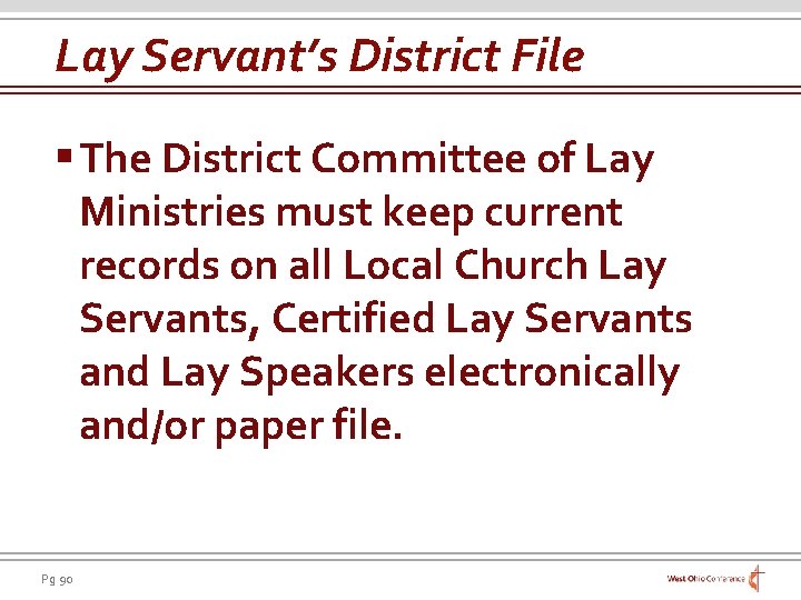 Lay Servant’s District File § The District Committee of Lay Ministries must keep current