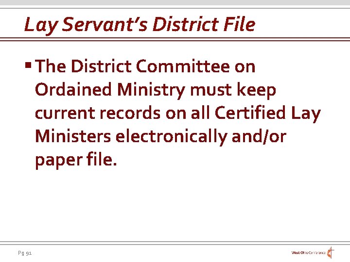 Lay Servant’s District File § The District Committee on Ordained Ministry must keep current