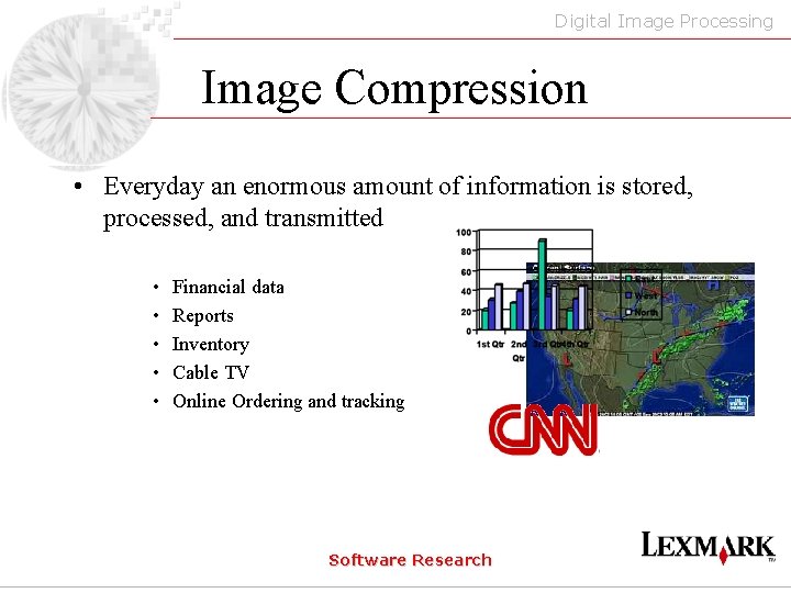 Digital Image Processing Image Compression • Everyday an enormous amount of information is stored,