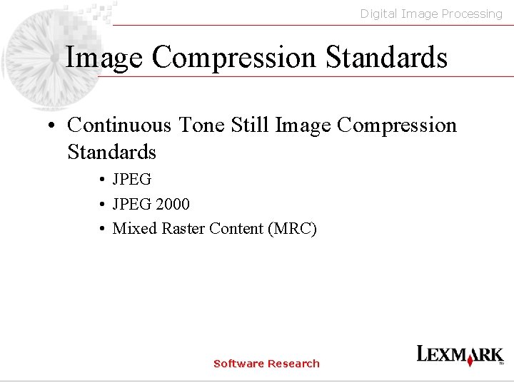 Digital Image Processing Image Compression Standards • Continuous Tone Still Image Compression Standards •