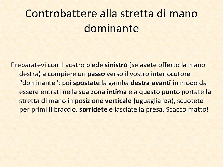 Controbattere alla stretta di mano dominante Preparatevi con il vostro piede sinistro (se avete