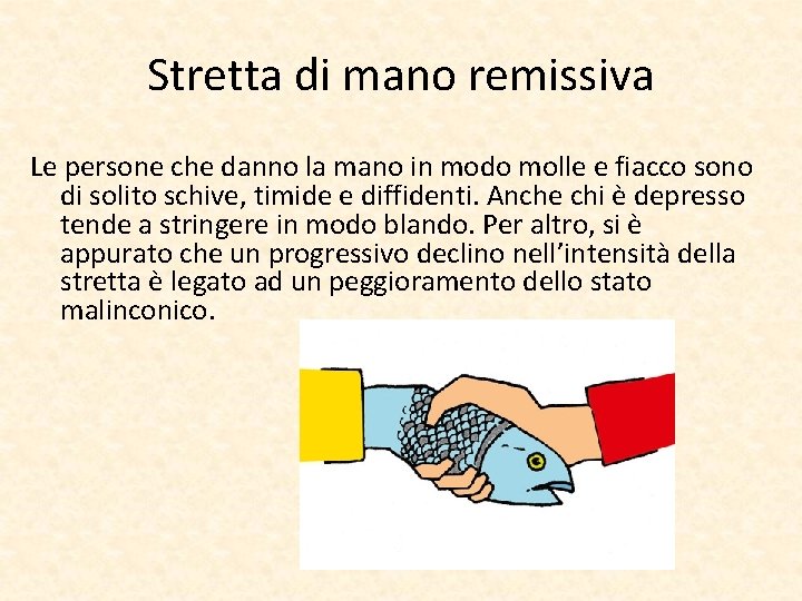 Stretta di mano remissiva Le persone che danno la mano in modo molle e