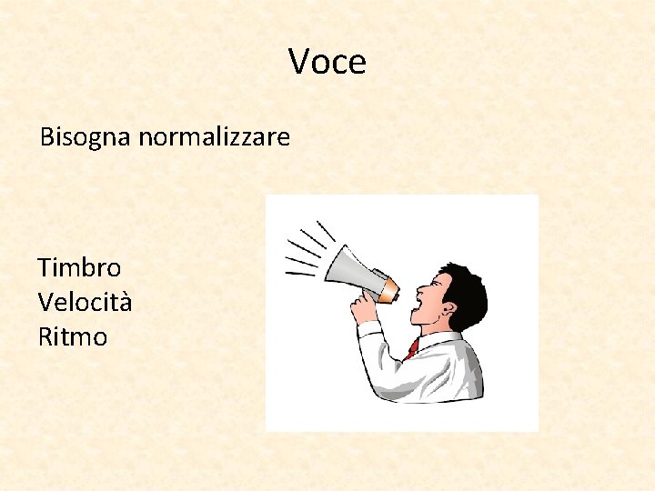 Voce Bisogna normalizzare Timbro Velocità Ritmo 